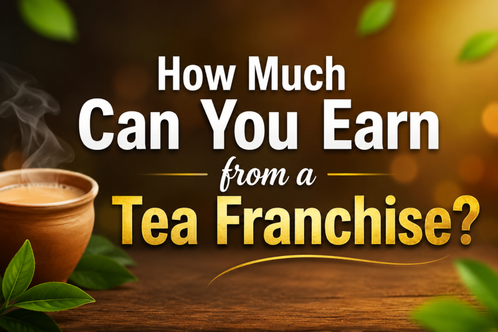 How Much Can You Earn from a Tea Franchise
